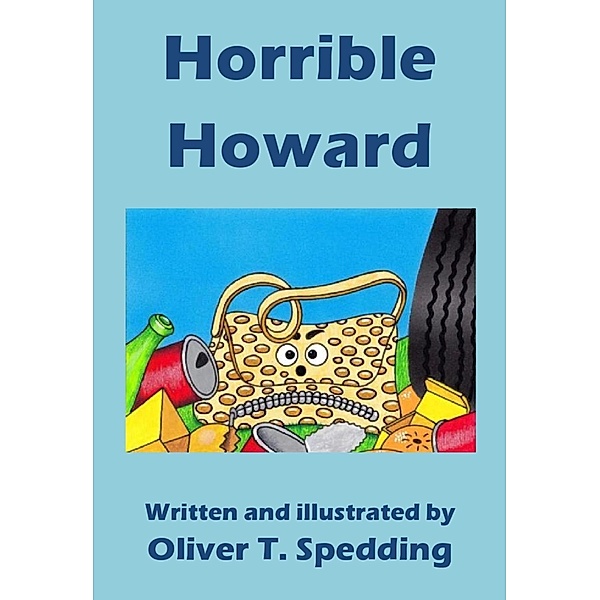 Horrible Howard (Children's Picture Books, #5) / Children's Picture Books, Oliver T. Spedding