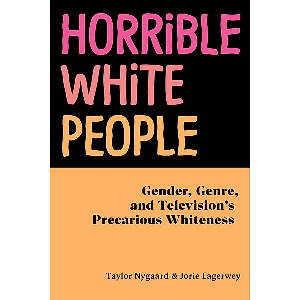Horrible White People, Taylor Nygaard, Jorie Lagerwey