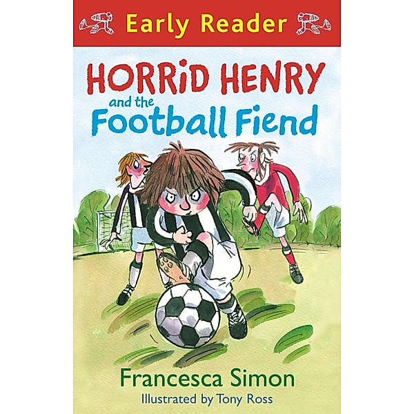 Horrid Henry and the Football Fiend / Horrid Henry Early Reader Bd.41, Francesca Simon