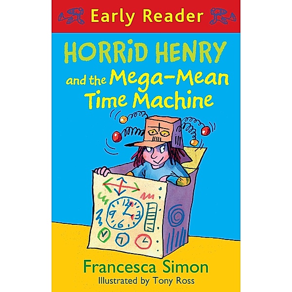 Horrid Henry and the Mega-Mean Time Machine / Horrid Henry Early Reader Bd.33, Francesca Simon