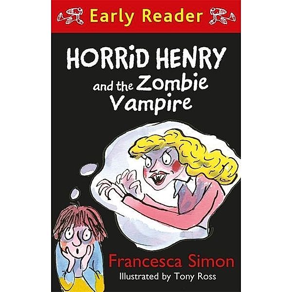 Horrid Henry Early Reader: Horrid Henry and the Zombie Vampire, Francesca Simon