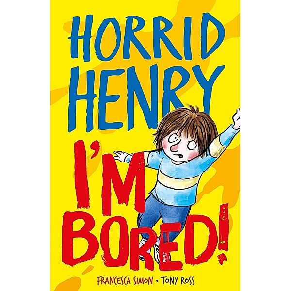 Horrid Henry: I'm Bored! / Horrid Henry Bd.1, Francesca Simon