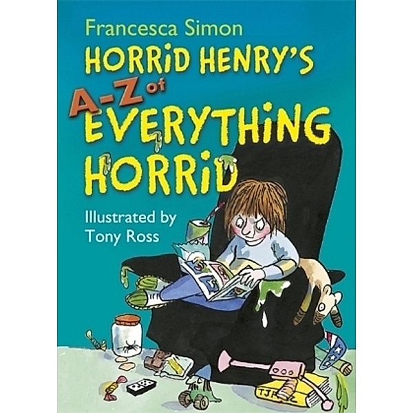 Horrid Henry's A-Z of Everything Horrid, Francesca Simon