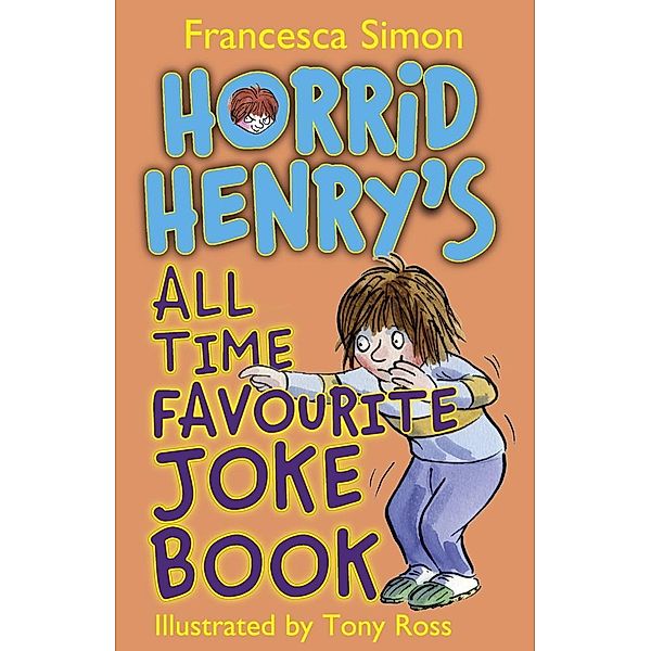 Horrid Henry's All Time Favourite Joke Book / Horrid Henry Bd.1, Francesca Simon