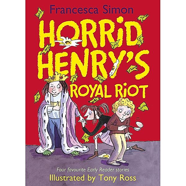 Horrid Henry's Royal Riot / Horrid Henry Early Reader Bd.24, Francesca Simon