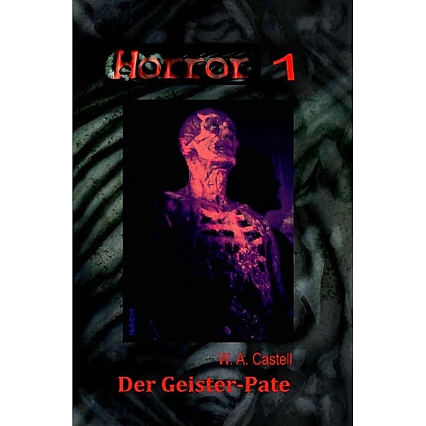 HORROR 001 Buchausgabe: Der Geister-Pate, W. A. Castell
