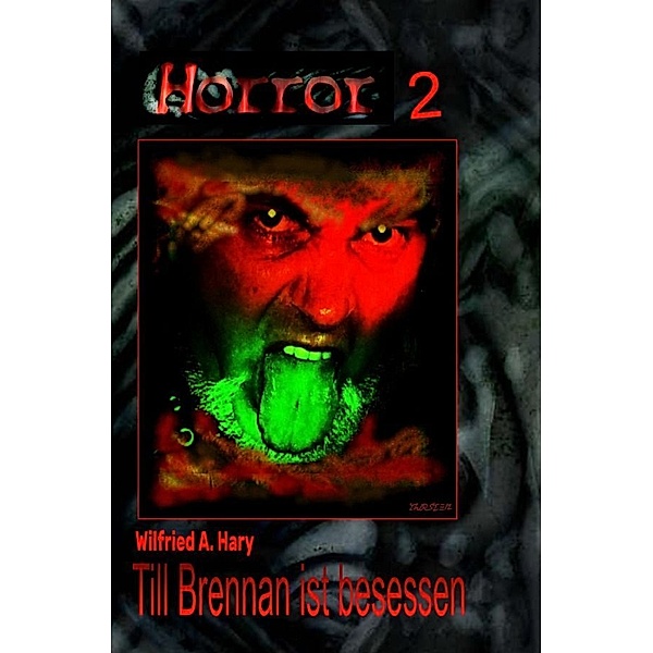HORROR 002 Buchausgabe: Till Brennan ist besessen, Wilfried A. Hary