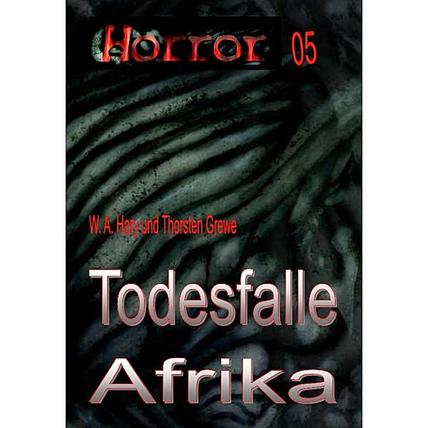 HORROR 005 Buchausgabe: Todesfalle Afrika, Wilfried A. Hary, Thorsten Grewe