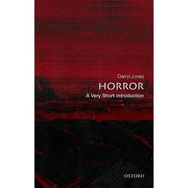 Horror: A Very Short Introduction / Very Short Introductions, Darryl Jones