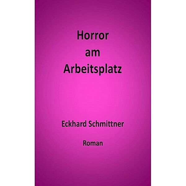 Horror am Arbeitsplatz, Eckhard Schmittner
