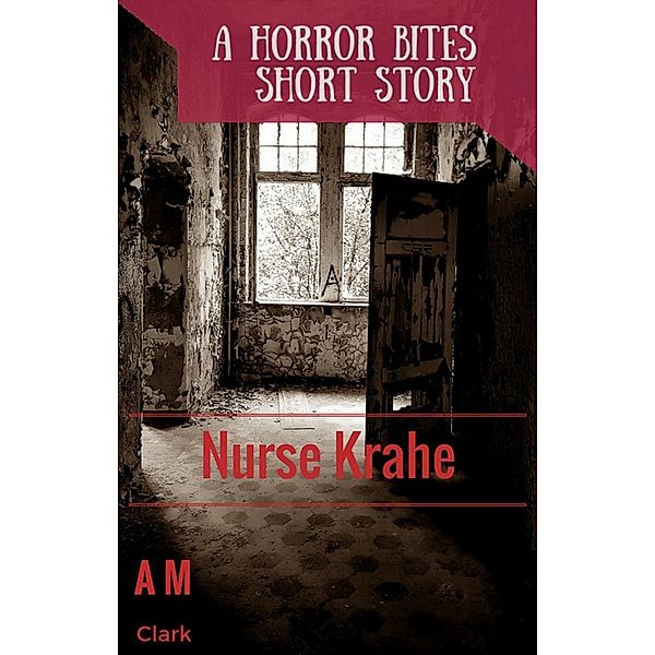 Horror Bites: Nurse Krahe (Horror Bites, #1), Anthony Morgan-Clark