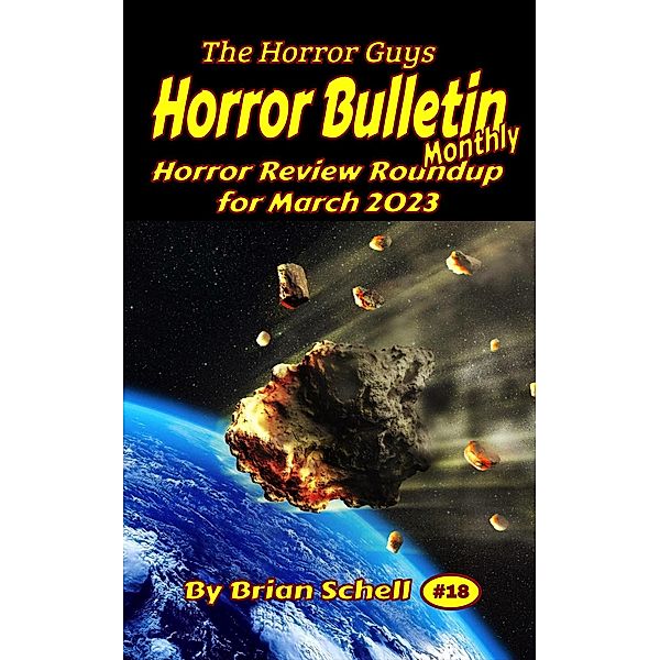 Horror Bulleti Monthly March 2023 (Horror Bulletin Monthly Issues, #18) / Horror Bulletin Monthly Issues, Brian Schell
