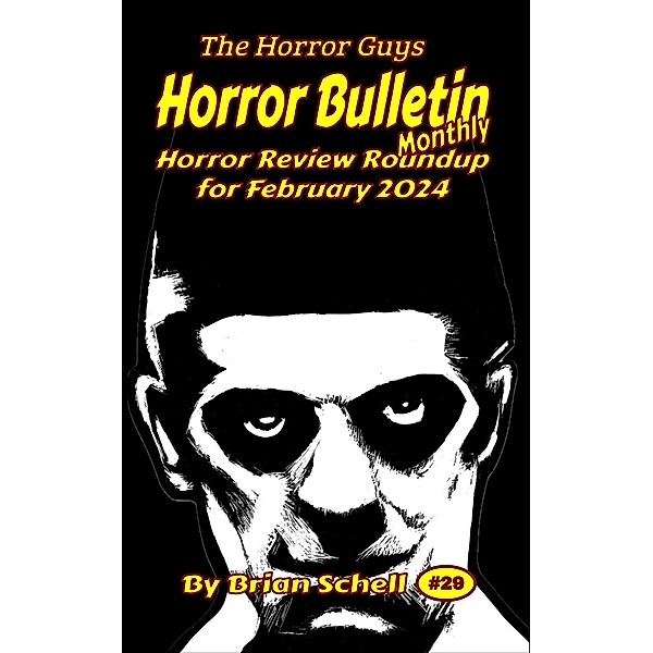 Horror Bulletin Monthly February 2024 (Horror Bulletin Monthly Issues, #29) / Horror Bulletin Monthly Issues, Brian Schell