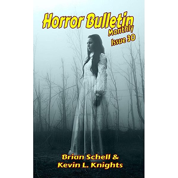 Horror Bulletin Monthly Issue 30 (Horror Bulletin Monthly Issues, #30) / Horror Bulletin Monthly Issues, Brian Schell