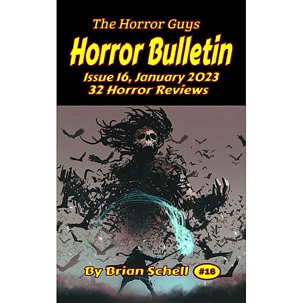 Horror Bulletin Monthly January 2023 (Horror Bulletin Monthly Issues, #16) / Horror Bulletin Monthly Issues, Brian Schell
