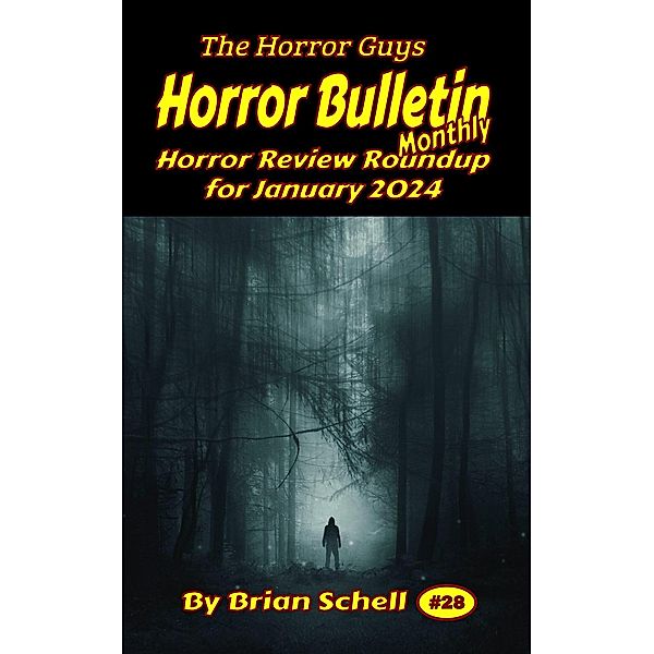 Horror Bulletin Monthly January 2024 (Horror Bulletin Monthly Issues, #28) / Horror Bulletin Monthly Issues, Brian Schell