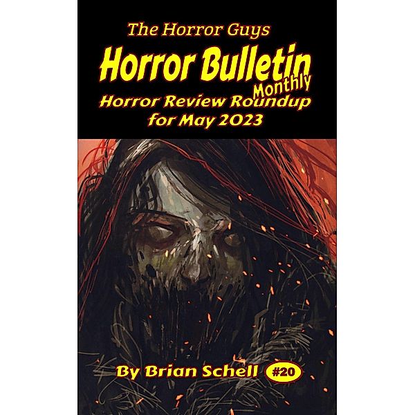 Horror Bulletin Monthly May 2023 (Horror Bulletin Monthly Issues, #20) / Horror Bulletin Monthly Issues, Brian Schell