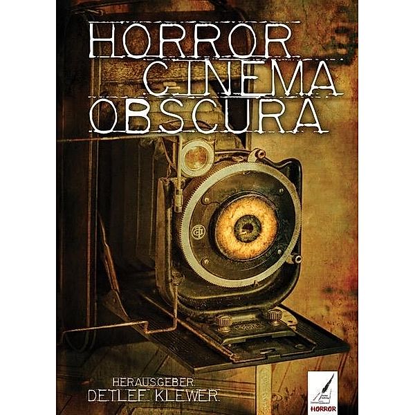 Horror Cinema Obscura, Renate Anna Becker, Leif Inselmann, Paul Sanker, Boris Thelen, Thomas Williams, Florian Krenn, Olaf Lahayne, H