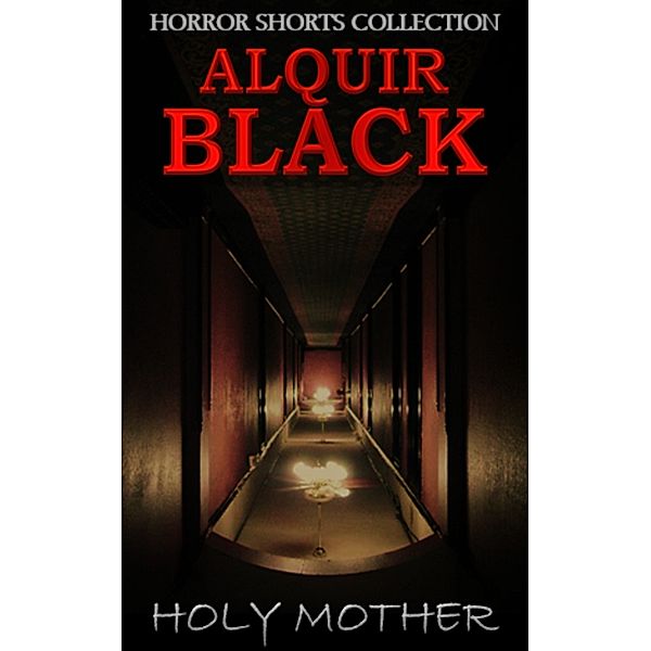 Horror Collections: Holy Mother, Alquir Black