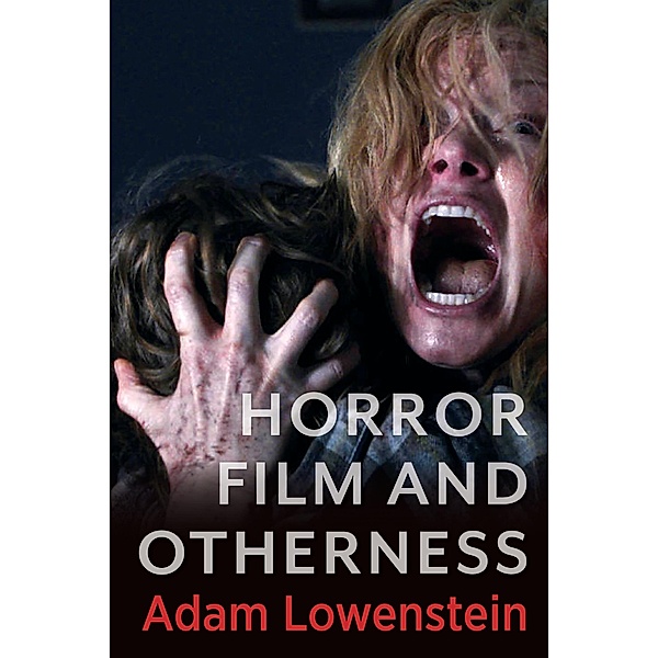 Horror Film and Otherness / Film and Culture Series, Adam Lowenstein