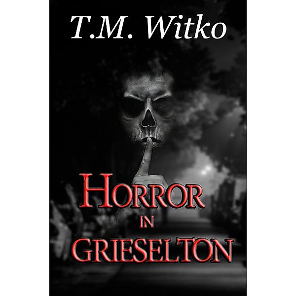 Horror in Grieselton (T's Pocket Thrillers, #2) / T's Pocket Thrillers, Tawa Witko
