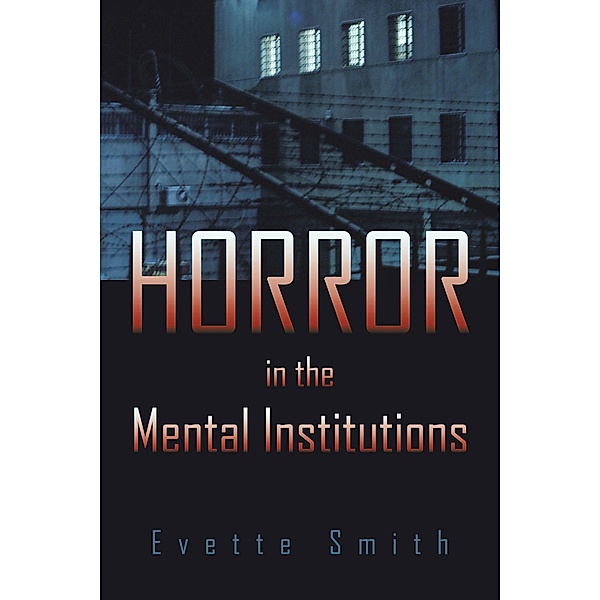 Horror in the Mental Institutions, Evette Smith
