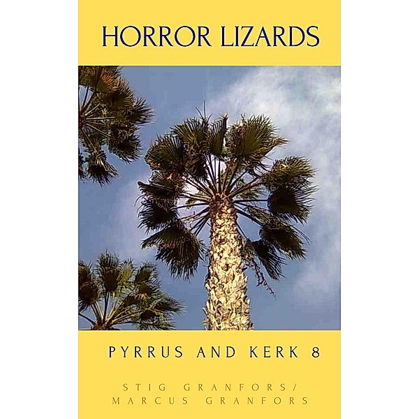 Horror Lizards - Pyrrus and Kerk 8 / Pyrrus and Kerk Bd.8, Stig Granfors, Marcus Granfors