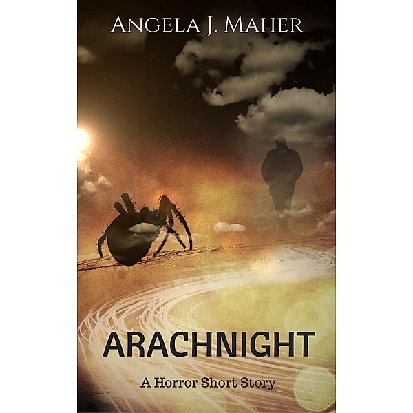 Horror Shorts: Arachnight: A Horror Short Story, Angela J. Maher
