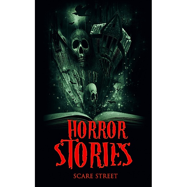 Horror Stories (ScareStreet Horror Short Stories, #4) / ScareStreet Horror Short Stories, Ron Ripley, David Longhorn, Eric Whittle, Sara Clancy, A. I. Nasser
