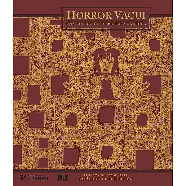 Horror vacui: una colección de pintura barroca, Paula Jimena Matiz López, María Constanza Villalobos Acosta, Juan Francisco Hernández Roa