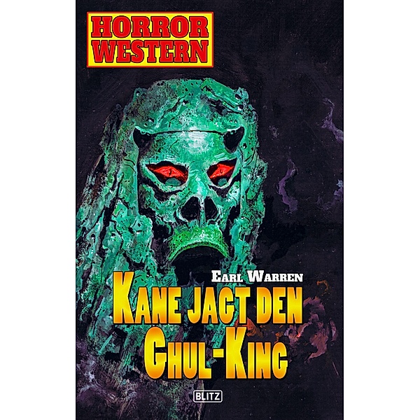Horror Western 08: Kane jagt den Ghul-King / Horror Western Bd.8, Earl Warren