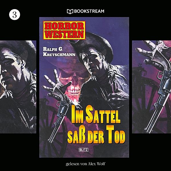 Horror Western - 3 - Im Sattel sass der Tod, Ralph G. Kretschmann