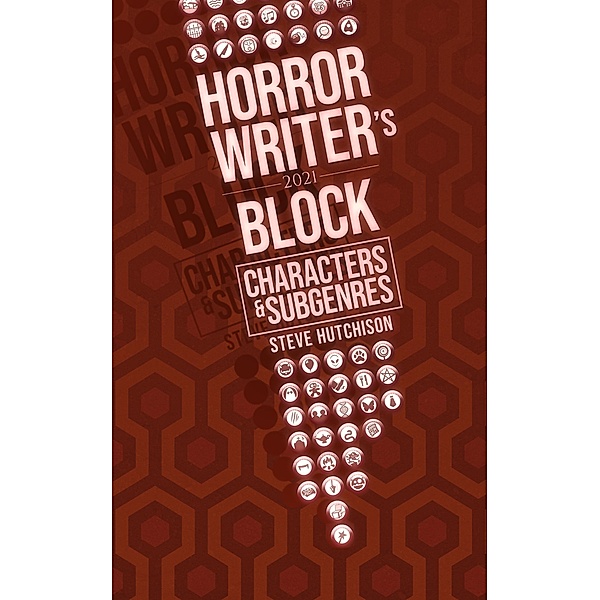 Horror Writer's Block: Characters & Subgenres (2021) / Horror Writer's Block, Steve Hutchison