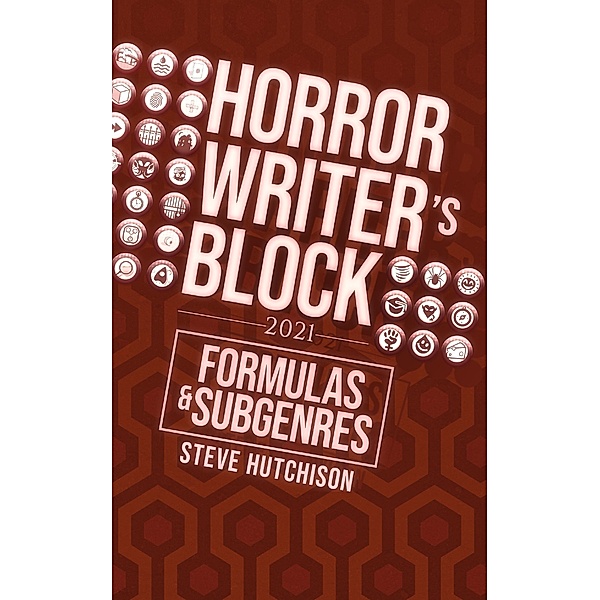 Horror Writer's Block: Formulas & Subgenres (2021) / Horror Writer's Block, Steve Hutchison