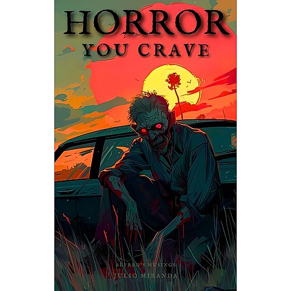 Horror You Crave: Alfred's Musings, Julio Miranda