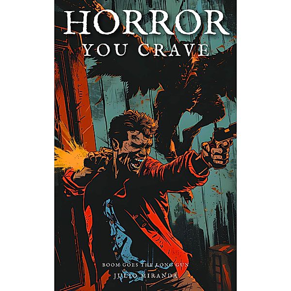 Horror You Crave: Boom Goes the Long Gun, Julio Miranda