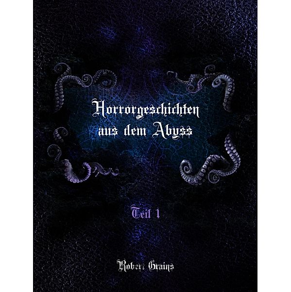 Horrorgeschichten aus dem Abyss, Robert Grains