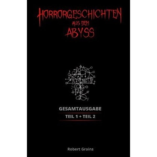 Horrorgeschichten aus dem Abyss Gesamtausgabe, Robert Grains