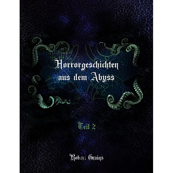 Horrorgeschichten aus dem Abyss Teil 2, Robert Grains