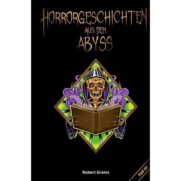 Horrorgeschichten aus dem Abyss Teil 3, Robert Grains