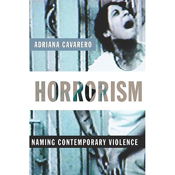 Horrorism / New Directions in Critical Theory Bd.14, Adriana Cavarero