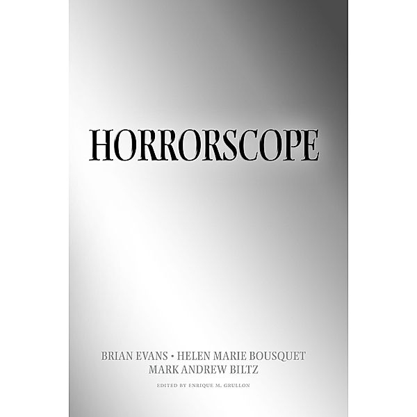 Horrorscope, Brian Evans, Helen Marie Bousquet, Mark Andrew Biltz