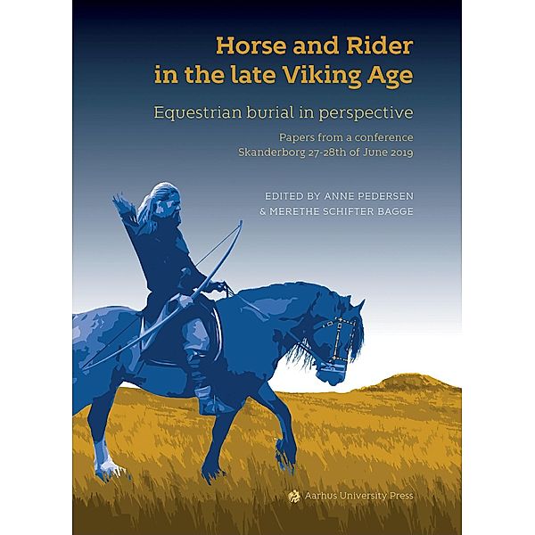 Horse and Rider in the late Viking Age, Anne Pedersen, Merethe Schifter Bagge