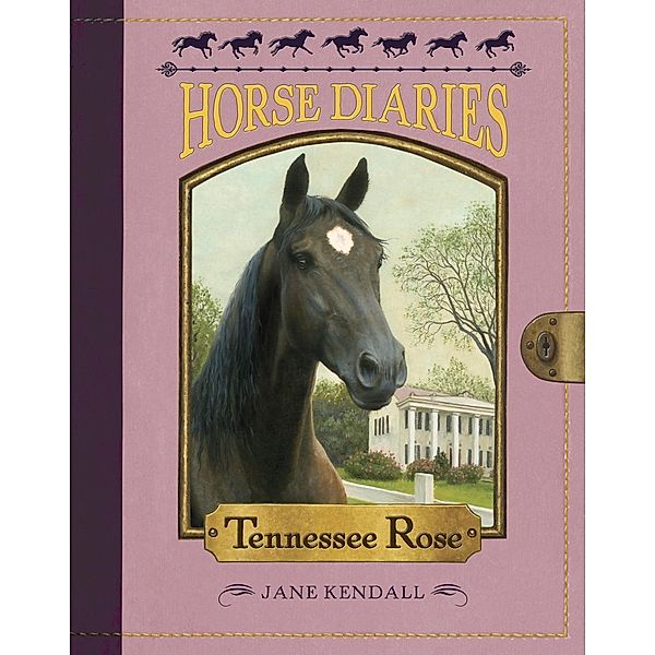 Horse Diaries #9: Tennessee Rose / Horse Diaries Bd.9, Jane Kendall