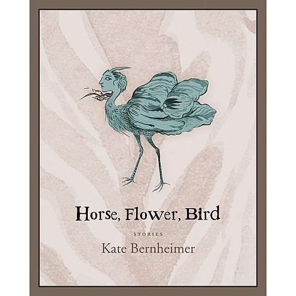 Horse, Flower, Bird, Kate Bernheimer