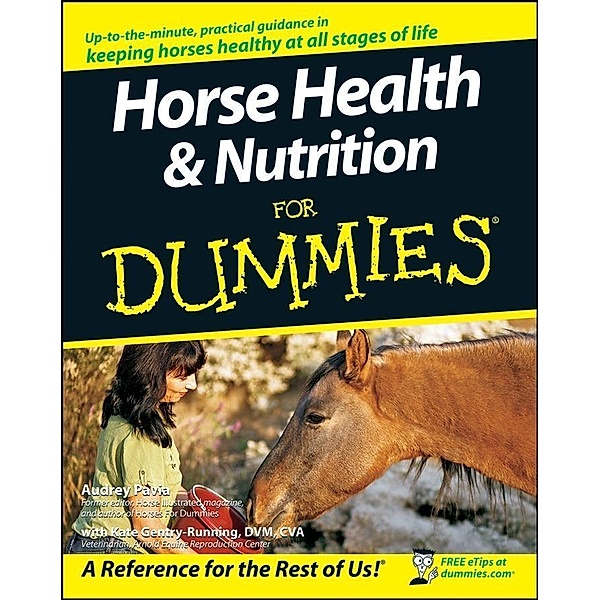 Horse Health and Nutrition For Dummies, Audrey Pavia, Kate Gentry-Running