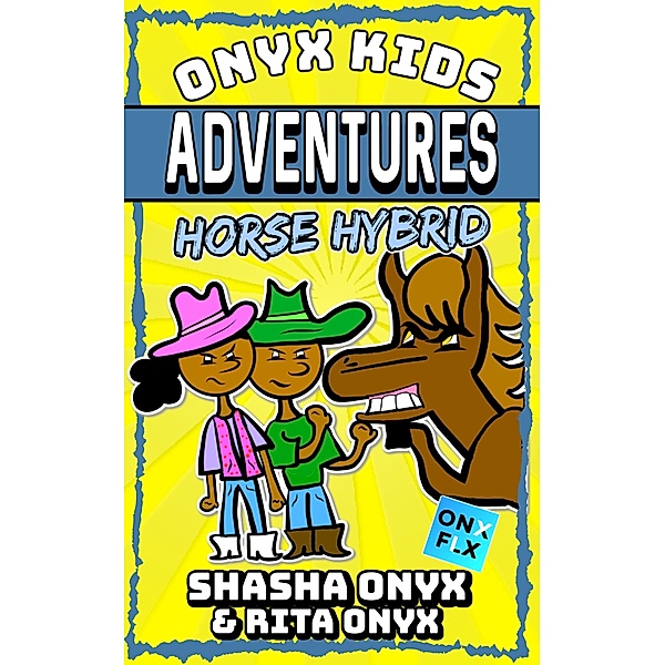 Horse Hybrid (Onyx Kids Adventures, #13) / Onyx Kids Adventures, Shasha Onyx, Rita Onyx