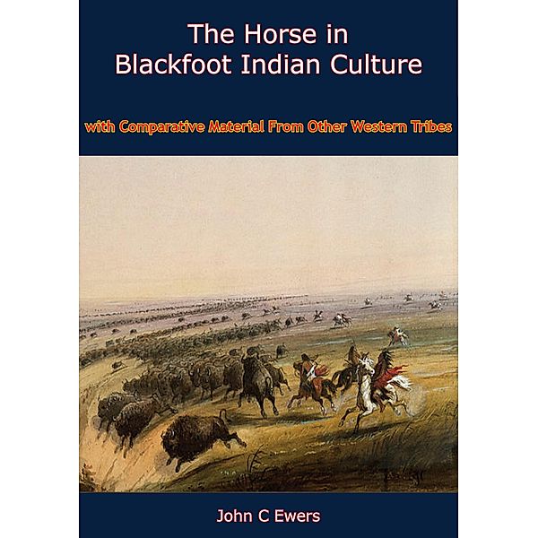 Horse in Blackfoot Indian Culture, John C Ewers
