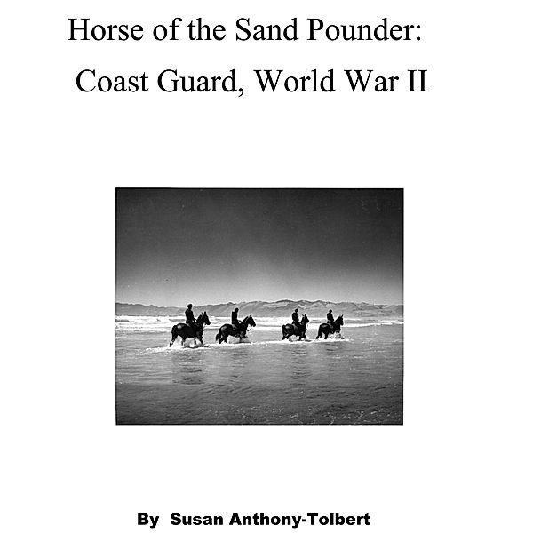 Horse of the Sand Pounder: East Coast, World War II, Susan Anthony-Tolbert