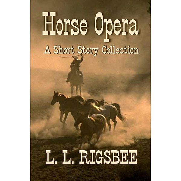Horse Opera, L. L. Rigsbee